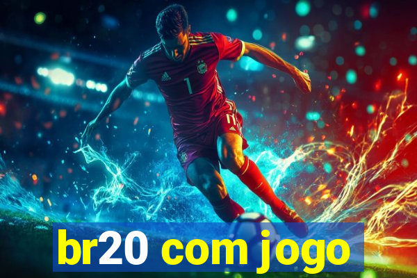 br20 com jogo